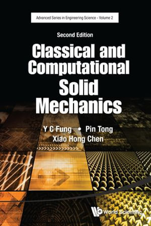 Classical And Computational Solid Mechanics (Second Edition) : Advanced Series In Engineering Science : Book 2 - Pin Tong