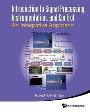 INTRO TO SIGNAL PROCESSING, INSTRUMENTATION & CONTROL : An Integrative Approach - BENTSMAN JOSEPH