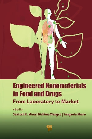Engineered Nanomaterials in Food and Drugs : From Laboratory to Market - Nishima Wangoo