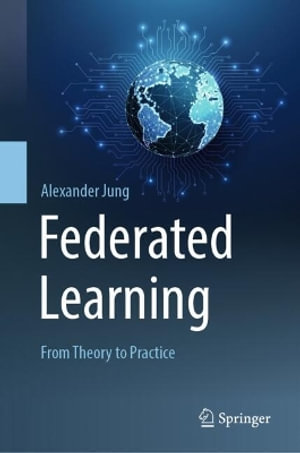 Federated Learning : From Theory to Practice - Alexander Jung