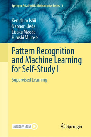 Pattern Recognition and Machine Learning for Self-Study I : Supervised Learning - Kenichiro Ishii