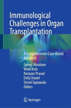 Immunological Challenges in Organ Transplantation : A Comprehensive Case-based Approach - Georgi Abraham
