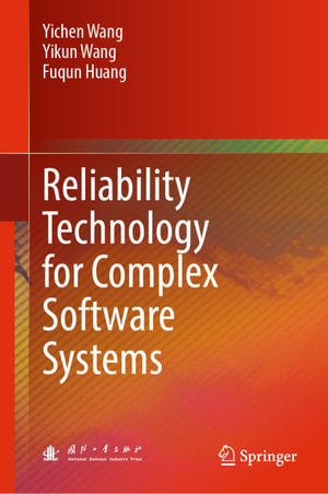 Reliability Technology for Complex Software Systems : Computer Science (R0) - Yichen Wang