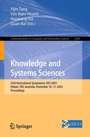 Knowledge and Systems Sciences : 23rd International Symposium, KSS 2024, Hobart, TAS, Australia, November 16-17, 2024, Proceedings