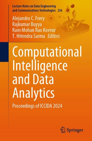 Computational Intelligence and Data Analytics : Proceedings of ICCIDA 2024 - Alejandro C. Frery