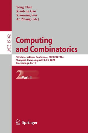 Computing and Combinatorics : 30th International Conference, COCOON 2024, Shanghai, China, August 23-25, 2024, Proceedings, Part II - Yong Chen