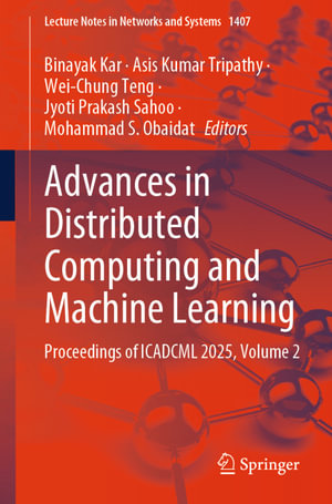 Advances in Distributed Computing and Machine Learning : Proceedings of ICADCML 2025, Volume 2 - Binayak Kar