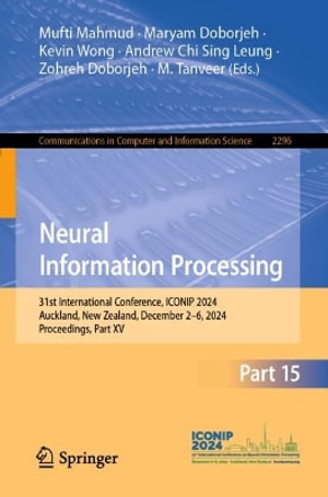 Neural Information Processing : 31st International Conference, ICONIP 2024, Auckland, New Zealand, December 2¢"6, 2024, Proceedings, Part XV - Andrew Chi Sing Leung