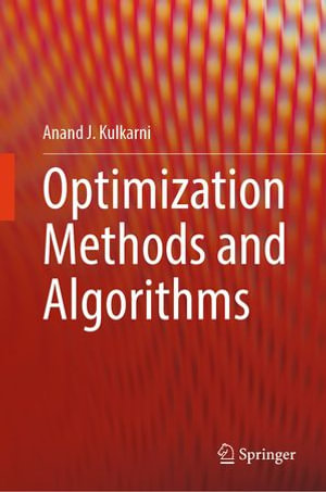 Optimization Methods and Algorithms : Engineering (R0) - Anand J. Kulkarni