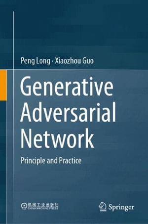 Generative Adversarial Network : Principle and Practice - Long Peng