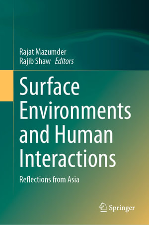 Surface Environments and Human Interactions : Reflections from Asia - Rajat Mazumder