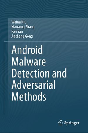 Android Malware Detection and Adversarial Methods - Weina Niu
