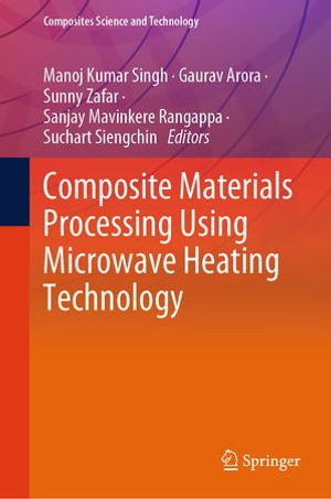 Composite Materials Processing Using Microwave Heating Technology : Chemistry and Material Science (R0) - Manoj Kumar Singh