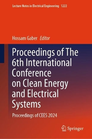 Lecture Notes in Electrical Engineering : Proceedings of CEES 2024 - Hossam Gaber