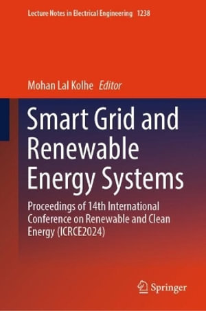 Lecture Notes in Electrical Engineering : Proceedings of 14th International Conference on Renewable and Clean Energy (ICRCE2024) - Mohan Lal Kolhe
