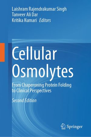 Cellular Osmolytes : From Chaperoning Protein Folding to Clinical Perspectives - Laishram Rajendrakumar Singh