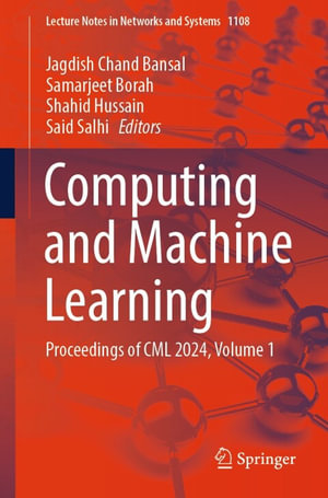 Computing and Machine Learning : Proceedings of CML 2024, Volume 1 - Jagdish Chand Bansal