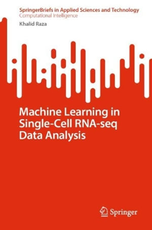 Machine Learning in Single-Cell RNA-seq Data Analysis : SpringerBriefs in Applied Sciences and Technology - Khalid Raza
