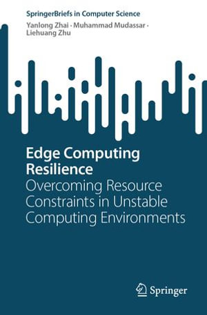 Edge Computing Resilience : Overcoming Resource Constraints in Unstable Computing Environments - Yanlong Zhai