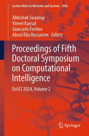 Proceedings of Fifth Doctoral Symposium on Computational Intelligence : DoSCI 2024, Volume 2 - Abhishek Swaroop