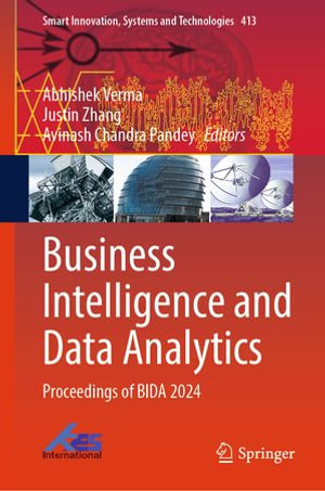 Business Intelligence and Data Analytics : Proceedings of BIDA 2024 - Abhishek Verma