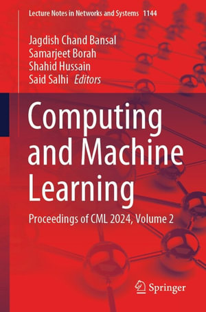 Computing and Machine Learning : Proceedings of CML 2024, Volume 2 - Jagdish Chand Bansal