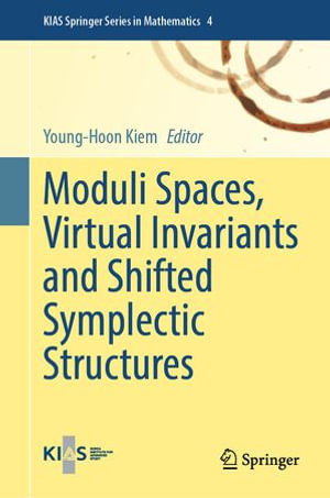 Moduli Spaces, Virtual Invariants and Shifted Symplectic Structures : KIAS Springer Series in Mathematics : Book 4 - Young-Hoon Kiem