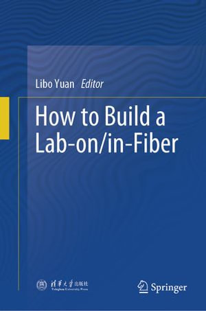 How to Build a Lab-on/in-Fiber - Libo Yuan
