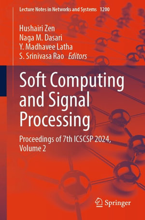 Soft Computing and Signal Processing : Proceedings of 7th ICSCSP 2024, Volume 2 - Hushairi Zen