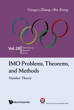 IMO Problems, Theorems, and Methods : Number Theory - Gengyu Zhang