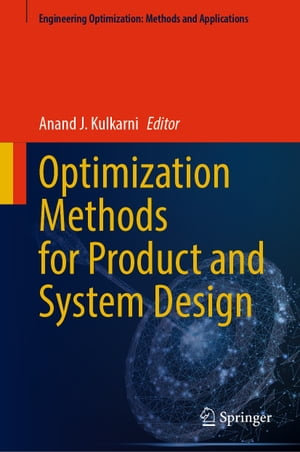 Optimization Methods for Product and System Design : Computer Science (R0) - Anand J. Kulkarni
