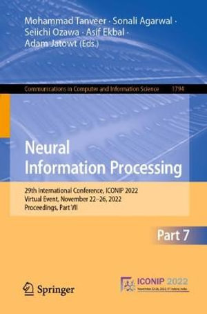 Neural Information Processing : 29th International Conference, ICONIP 2022, Virtual Event, November 22â"26, 2022, Proceedings, Part VII - Adam Jatowt