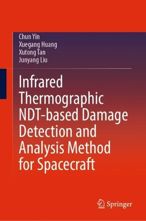 Infrared Thermographic NDT-based Damage Detection and Analysis Method for Spacecraft - Chun Yin