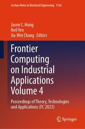Lecture Notes in Electrical Engineering : Proceedings of Theory, Technologies and Applications (FC 2023) - Jason C. Hung