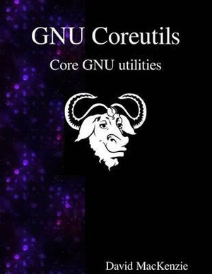 GNU Coreutils : Core GNU utilities - David Maxkenzie