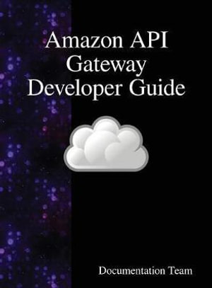 Amazon API Gateway Developer Guide - Documentation Team