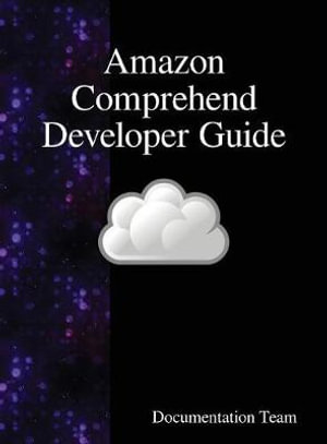 Amazon Comprehend Developer Guide - Documentation Team