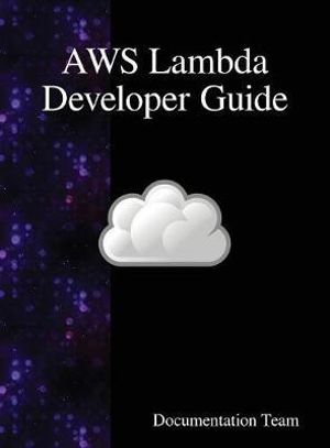 AWS Lambda Developer Guide - Documentation Team