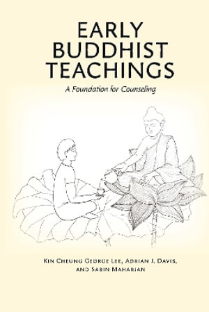 Early Buddhist Teachings : A Foundation for Counseling - Kin Cheung George Lee