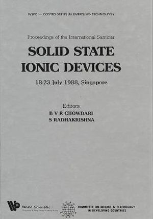 Solid State Ionic Devices : Wspc-Costed Series in Emerging Technology - B V R Chowdari