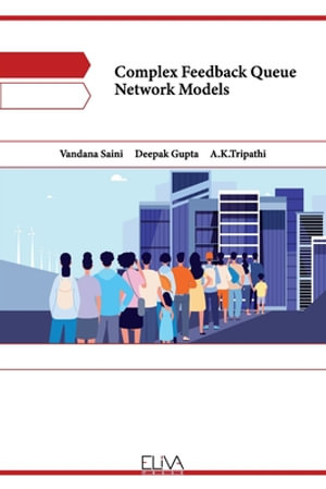 Complex Feedback Queue Network Models - Deepak Gupta