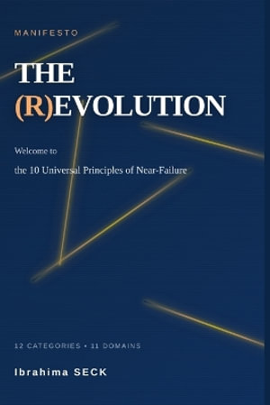 THE (R)EVOLUTION : The 10 Universal Principles Of Near-Failure - Ibrahima Seck