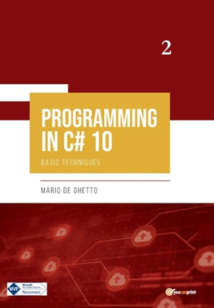 PROGRAMMING IN C# 10 - Basic Techniques - Mario De Ghetto