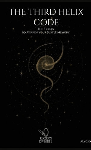 The Third Helix Code : The 33 Keys to Awaken Your Subtle Memory - Antonio Alessio (Alycso) Lecca