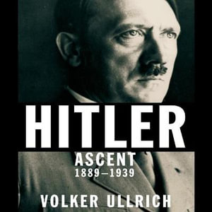 Hitler Lib/E : Ascent 1889-1939 - Don Hagen