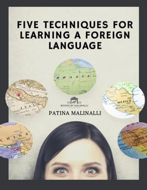 Five Techniques for Learning a Foreign Language : Finding a Foreign Tongue..., #1 - Patina Malinalli