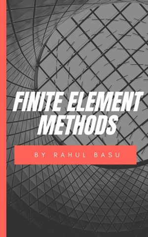 Finite Element Methods - Rahul Basu
