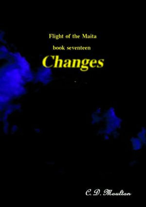 Changes : Flight of the Maita, #17 - C. D. Moulton