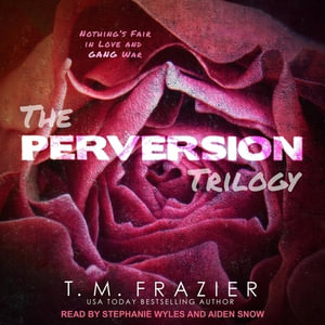 Perversion Trilogy : Perversion, Possession & Permission - T. M. Frazier