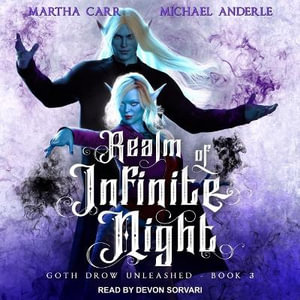 Realm of Infinite Night : Goth Drow Unleashed - Martha Carr
